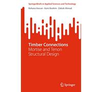Timber Connections: Mortise and Tenon Structural Design (SpringerBriefs in Applied Sciences and Technology)