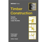 Timber Construction: Details, Products, Case Studies (Detail Practice)