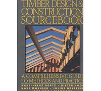 Timber Design and Construction Source Book: A Comprehensive Guide to Methods and Practice