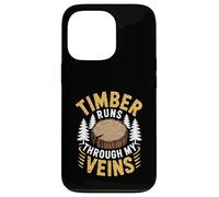Timber Runs Through My Veins Lumberjack Forest Logging Life Case for iPhone 13 Pro