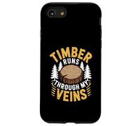 Timber Runs Through My Veins Lumberjack Forest Logging Life Case for iPhone SE (2020) / 7/8