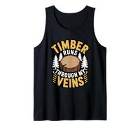 Timber Runs Through My Veins Lumberjack Forest Logging Life Tank Top