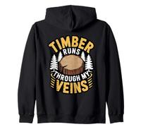 Timber Runs Through My Veins Lumberjack Forest Logging Life Zip Hoodie
