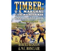 Timber: U.S. Marshal And The Mountain Man: Gonna Hang Five Today: A Western Adventure (Timber: United States Marshal Western)