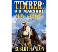 Timber: U.S. Marshal: Silas Gentry: A Western Adventure (Timber: United States Marshal Western)