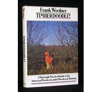 Timberdoodle!: A thorough, practical guide to the American woodcock and to woodcock hunting
