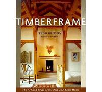 Timberframe: The Art and Craft of the Post and Beam Home