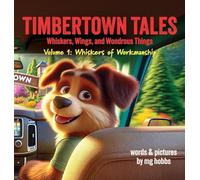 Timbertown: Tales of Whiskers, Wings, and Wondrous Things, Volume 1 - Whiskers of Workmanship (1)