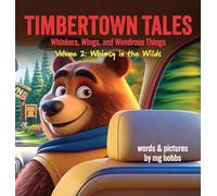 TIMBERTOWN Tales of Whiskers, Wings, and Wondrous Things: Whimsy in the Wilds (2)