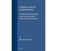 Timbuktu and the Songhay Empire: Al-Sa‘dī's Ta’rīkh al-sūdān down to 1613 and other Contemporary Documents