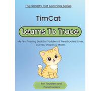 TimCat Learns to Trace: My First Tracing Book for Toddlers & Preschoolers: Lines, Curves, Shapes & Mazes (Smarty Cat Learns)