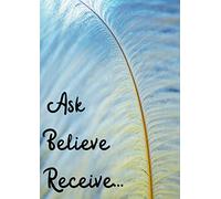Time 4 Tee Ask Believe Receive Inspiration Positive Poster Angel Feather Law of Attraction A4 A2 A3 uplifting gift inspiration Quote (A2 (594x420mm))