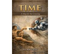 TIME: A Map for the Crossing