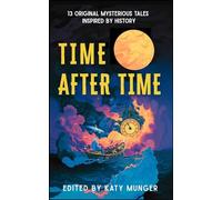 Time After Time: 13 Original Mysterious Tales Inspired By History
