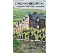 Time and Becoming: A Life in Music, Work, Memory, and Meaning