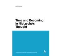 Time and Becoming in Nietzsche's Thought: 37 (Continuum Studies in Continental Philosophy)