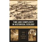 Time and Complexity in Historical Ecology - Studies in the Neotropical Lowlands