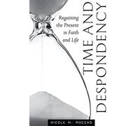 Time and Despondency: Regaining the Present in Faith and Life