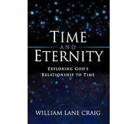 Time and Eternity: Exploring God's Relationship to Time