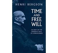 Time and Free Will : An Essay on the Immediate Data of Consciousness