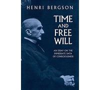 Time and Free Will: An Essay on the Immediate Data of Consciousness by Henri Bergson (2001-06-07)