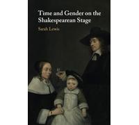 Time and Gender on the Shakespearean Stage
