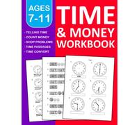 Time and Money Workbook For ages 7-11: Telling Time & money Practice Workbook with Telling time, Time passages, Time conversions, Shopping problems, ... Key ) For Homeschool or Classroom - Grades 2+