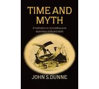 Time and Myth: A meditation on storytelling as an exploration of life and death
