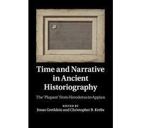 Time and Narrative in Ancient Historiography: The ‘Plupast' from Herodotus to Appian