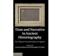 Time and Narrative in Ancient Historiography: The ‘Plupast' from Herodotus to Appian