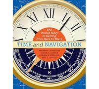 Time and Navigation: The Untold Story of Getting from Here to There