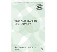Time and Place in Deuteronomy: 179 (The Library of Hebrew Bible/Old Testament Studies)