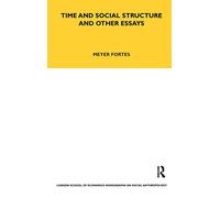 Time and Social Structure and Other Essays: 40 (LSE Monographs on Social Anthropology)