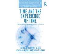 Time and the Experience of Time : Psychoanalysis in Dialogue with History and Science