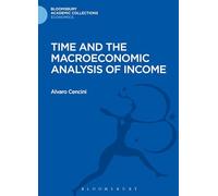 Time and the Macroeconomic Analysis of Income (Bloomsbury Academic Collections: Economics)