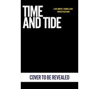 Time and Tide: The gripping detective mystery from the million-copy-selling crime author (A DC Smith / Kings Lake Investigation Series, 7)