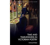 Time and Timelessness in Victorian Poetry (Edinburgh Critical Studies in Victorian Culture)