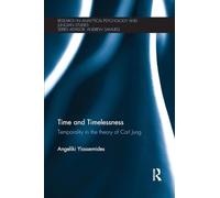 Time and Timelessness: Temporality in the theory of Carl Jung (Research in Analytical Psychology and Jungian Studies)