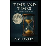 TIME AND TIMES: The Architecture of Time