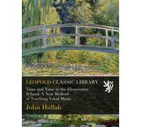 Time and Tune in the Elementary School: A New Method of Teaching Vocal Music