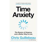 Time Anxiety: The Illusion of Urgency and a Better Way to Live – Macmillan