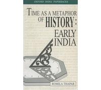Time as a Metaphor of History: Early India: The Krishna Bharadwaj Memorial Lecture (Krishna Bharadwaj Memorial Lectures) (Krishna Bharadwaj Memorial Lecture Oxford India Paperbacks)