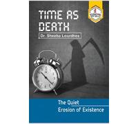 Time As Death: The Quiet Erosion of Existence