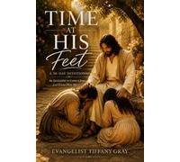 Time at His Feet: An Invitation to Come Close and Know Him More