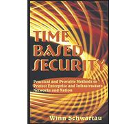 Time Based Security: Adding Measurement, Detection, and Reaction Time to Cybersecurity.