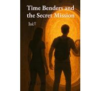 Time Benders and the Secret Mission