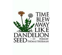 Time blew away like dandelion seed (paperback)