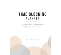 Time Blocking Planner: 3 Month Undated Daily, Weekly & Monthly for Focus, Clarity & Consistency - 30-Minute Time Blocking with Full-Page Notes and Monthly Review
