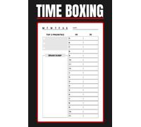 Time Boxing Planner: Time And Task Management Journal To Help Boost Your Productivity And Manage Your Time Efficiently (6 x 9 inches)