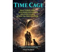 Time Cage: A Scientific-Philosophical-Literary Novel on Time, Love, and the Human Mind (Time Cage Saga)